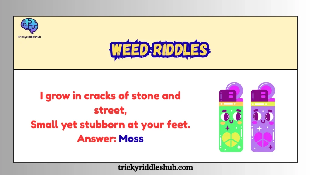 Weed Riddles