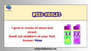 Weed Riddles