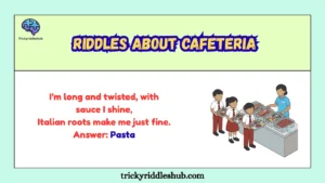 Riddles about cafeteria