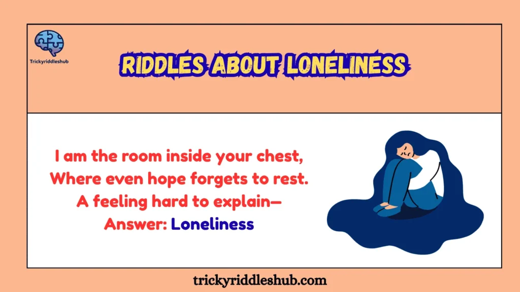 riddles about loneliness