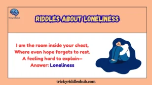 riddles about loneliness