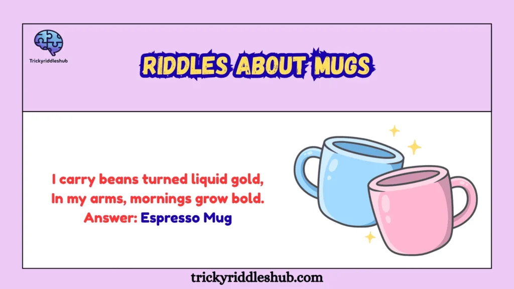 Riddles About Mugs